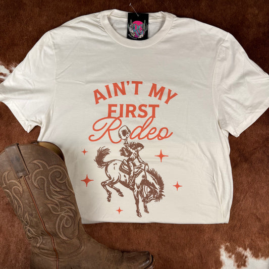 Ain't My First Rodeo Tee