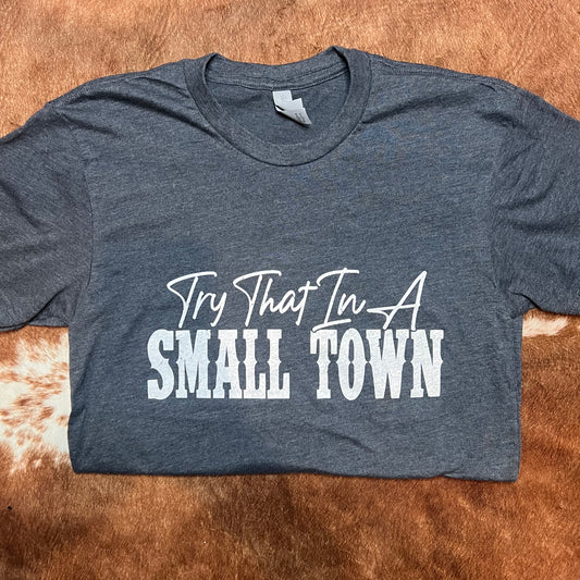 Dark charcoal gray t-shirt with words Try that in a Small town on front in white jason aldean song republican t-shirt western country girl shirt