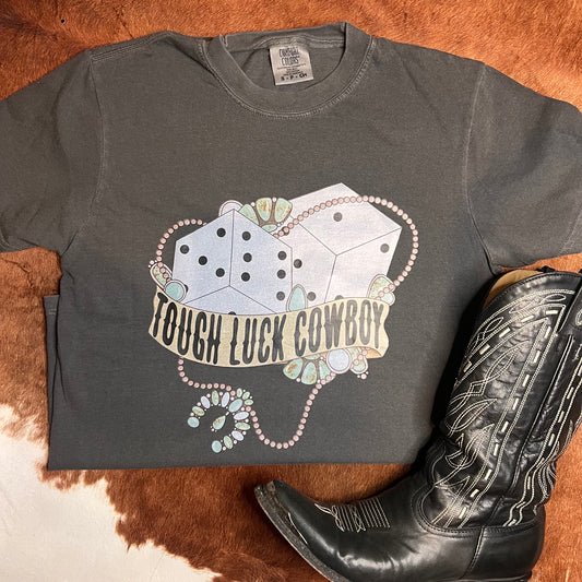 Tough Luck Cowboy Tee