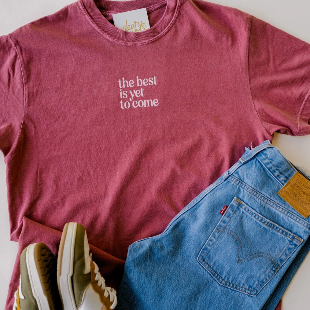 The Best Is Yet To Come Tee
